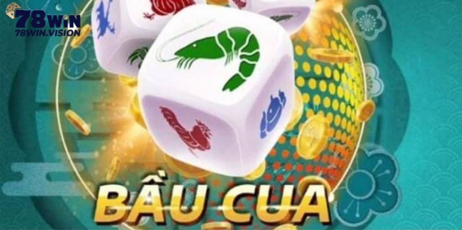 Tìm hiểu chi tiết về Game Bầu Cua Tôm Cá 78win hot nhất hiện nay